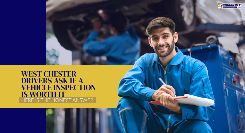 West Chester Drivers Ask If a Vehicle Inspection Is Worth It — Here Is the Honest Answer